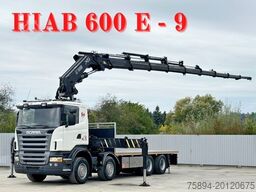 SCANIA R 620*PLATFORM 6,45m*HIAB 600 E - 9 + FUNK / 8x4